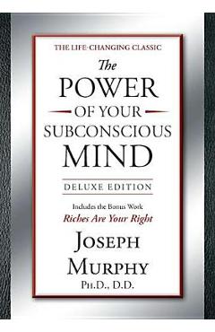 The Power of Your Subconscious Mind Deluxe Edition: Deluxe Edition - Joseph Murphy