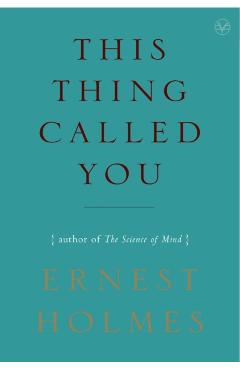 This Thing Called You - Ernest Holmes