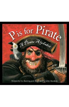 P Is for Pirate: A Pirate Alphabet - Eve Bunting