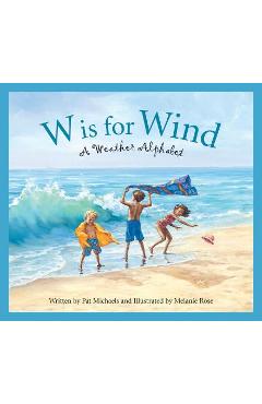 W is for wind: a weather alphabet - pat michaels