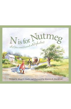 N Is for Nutmeg: A Connecticut Alphabet - Elissa D. Grodin