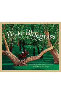 B Is for Bluegrass: A Kentucky Alphabet - Mary Ann Mccabe Riehle
