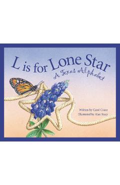 L Is for Lone Star: A Texas Alphabet - Carol Crane