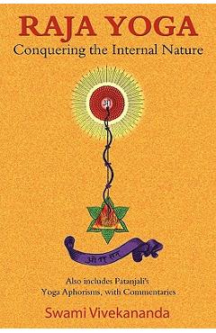 Raja Yoga: Conquering the Internal Nature - Swami Vivekananda