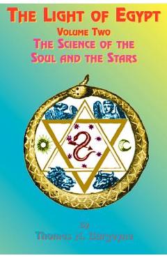 The Light of Egypt: Volume Two, the Science of the Soul and the Stars