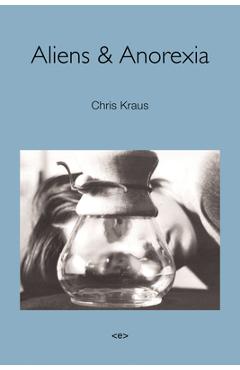 Aliens & Anorexia - Chris Kraus
