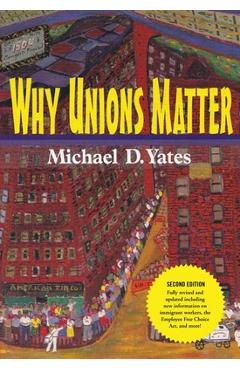 Why Unions Matter - Michael D. Yates
