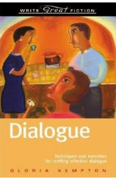 Dialogue: Techniques and Exercises for Crafting Effective Dialogue - Gloria Kempton