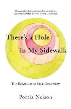 There\'s a Hole in My Sidewalk: The Romance of Self-Discovery - Portia Nelson