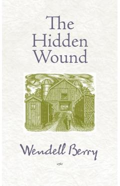 The Hidden Wound - Wendell Berry