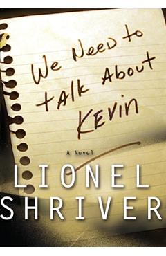 We Need to Talk about Kevin - Lionel Shriver