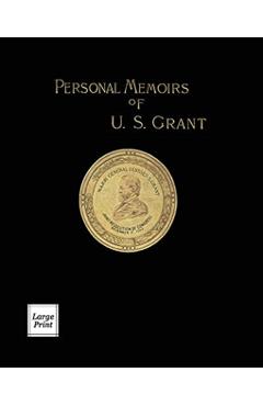 Personal Memoirs of U.S. Grant Volume 1/2: Large Print Edition - Ulysses S. Grant