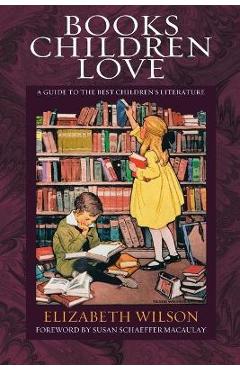 Books Children Love: A Guide to the Best Children's Literature - Elizabeth Laraway Wilson