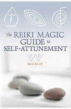 The Reiki Magic Guide to Self-Attunement - Brett Bevell