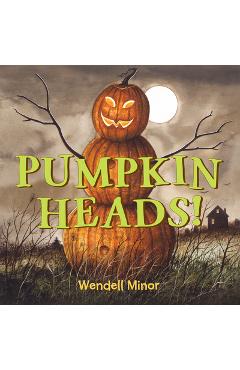 Pumpkin Heads - Wendell Minor