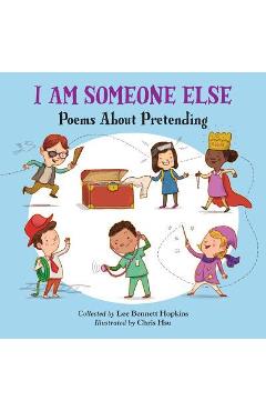 I Am Someone Else: Poems about Pretending - Lee Bennett Hopkins