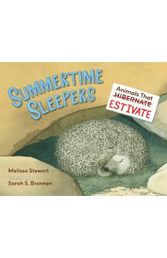 Summertime sleepers: animals that estivate - melissa stewart