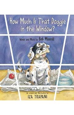 How Much Is That Doggie in the Window? - Iza Trapani