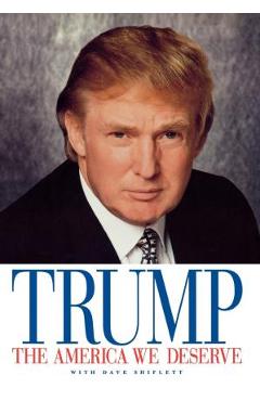 The America We Deserve - Donald J. Trump