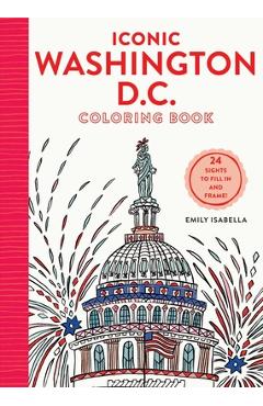 Iconic Washington D.C. Coloring Book: 24 Sights to Send and Frame - Emily Isabella
