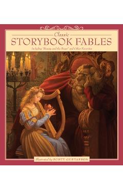 Classic Storybook Fables: Including Beauty and the Beast and Other Favorites - Scott Gustafson