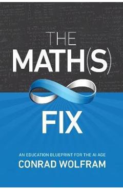 The Math(s) Fix: An Education Blueprint for the AI Age - Conrad Wolfram