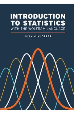 Introduction to Statistics with the Wolfram Language - Juan H. Klopper