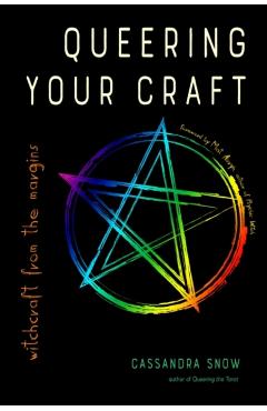 Queering Your Craft: Witchcraft from the Margins - Cassandra Snow