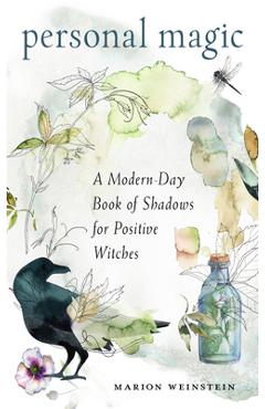 Personal Magic: A Modern-Day Book of Shadows for Positive Witches - Marion Weinstein