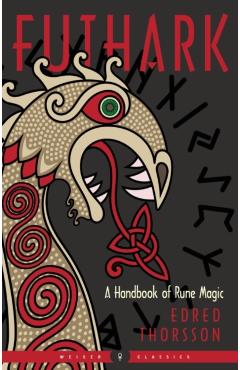 Futhark: A Handbook of Rune Magic, New Edition - Edred Thorsson