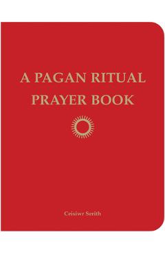 A Pagan Ritual Prayer Book - Ceisiwr Serith