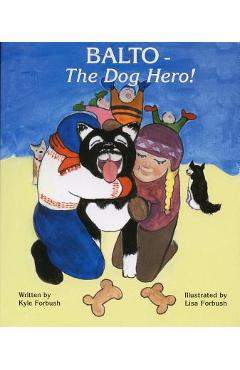 Balto-The Dog Hero - Kyle R. Forbush