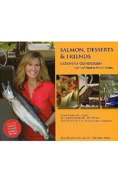 Salmon, Desserts & Friends - Ladonna Gundersen