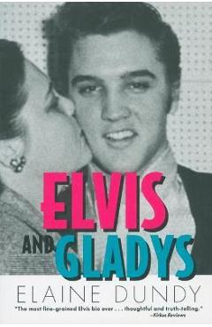 Elvis and Gladys - Elaine Dundy