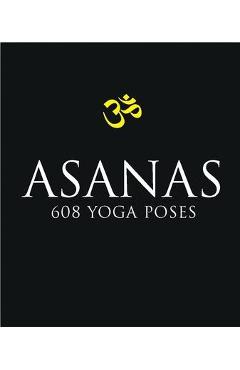 Asanas: 608 Yoga Postures - Dharma Mittra