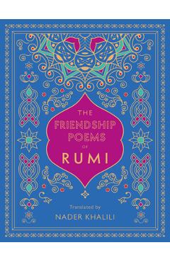 The Friendship Poems of Rumi: Translated by Nader Khalili - Rumi
