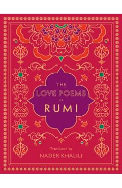 The Love Poems of Rumi: Translated by Nader Khalili - Rumi