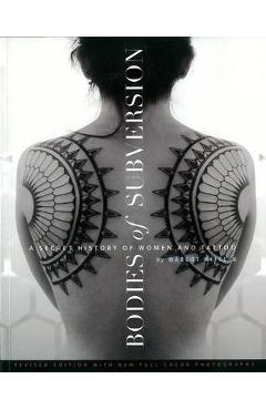 Bodies of Subversion: A Secret History of Women and Tattoo, Third Edition - Margot Mifflin