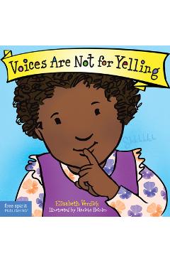 Voices Are Not for Yelling - Elizabeth Verdick