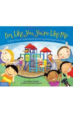 I\'m Like You, You\'re Like Me: A Book about Understanding and Appreciating Each Other - Cindy Gainer