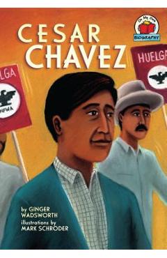 Cesar Chavez - Ginger Wadsworth