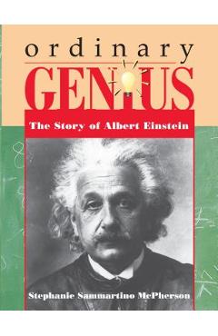 Ordinary Genius: The Story of Albert Einstein - Stephanie Sammartino Mcpherson