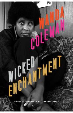 Wicked Enchantment: Selected Poems - Wanda Coleman