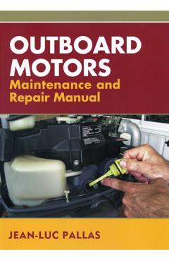 Outboard Motors Maintenance and Repair Manual - Jean-luc Pallas
