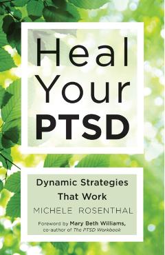Heal Your Ptsd: Dynamic Strategies That Work (for Readers of the Body Keeps the Score) - Michele Rosenthal