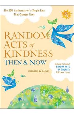 Random Acts of Kindness Then & Now: The 20th Anniversary of a Simple Idea That Changes Lives - M. J. Ryan