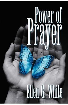 Power of Prayer - E. G. White