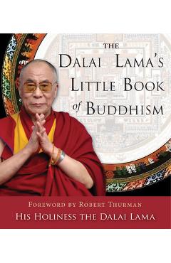 The Dalai Lama\'s Little Book of Buddhism - Dalai Lama