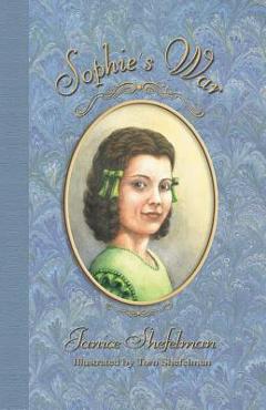 Sophie\'s War: The Journal of Anna Sophie Franziska Guenther - Janice Shefelman