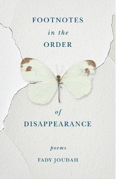 Footnotes in the Order of Disappearance: Poems - Fady Joudah